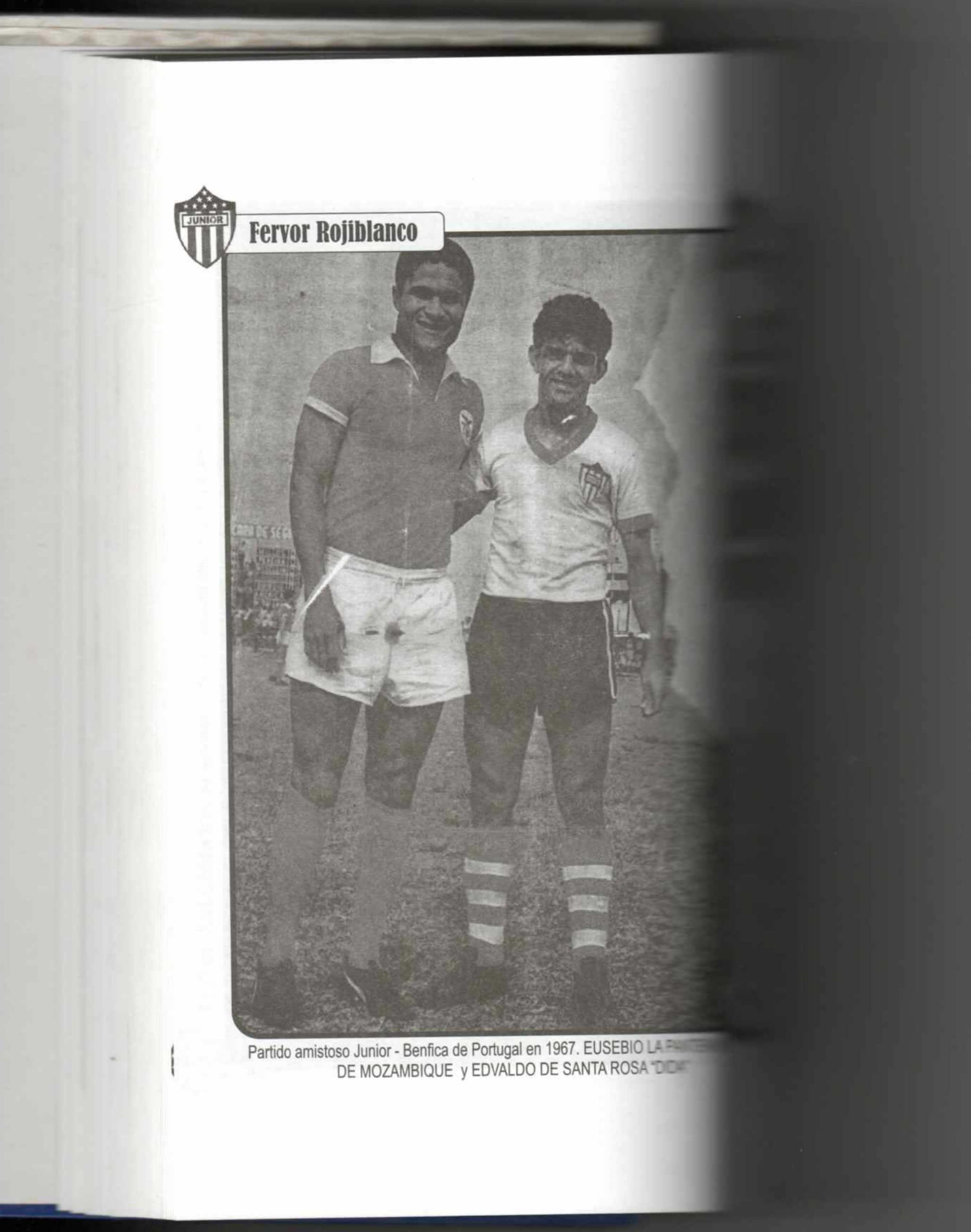 El 14 de agosto de 1967, “La Perla negra”, Eusebio, estuivo en el Estadio Municipal  siendo junto a Dida, las grandes atracciones del partido entre  Junior y el Benfica. De Portugal.