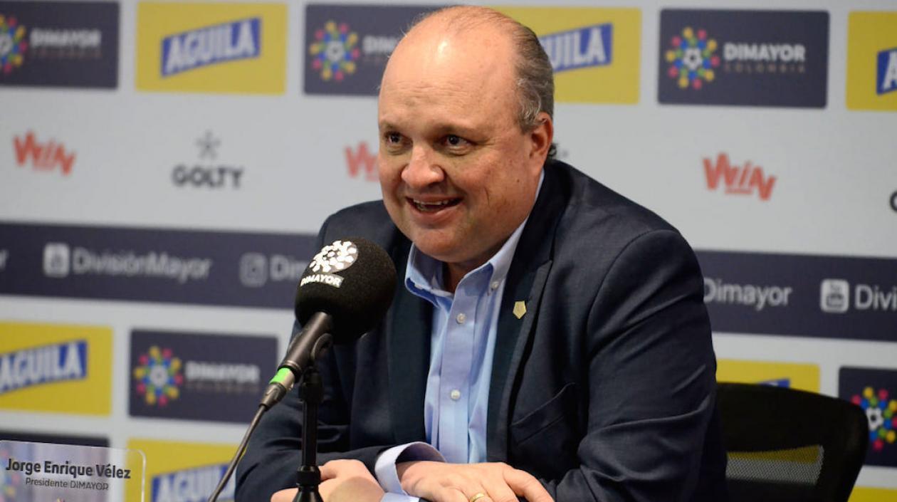 Jorge Enrique Vélez, presidente de la Dimayor.