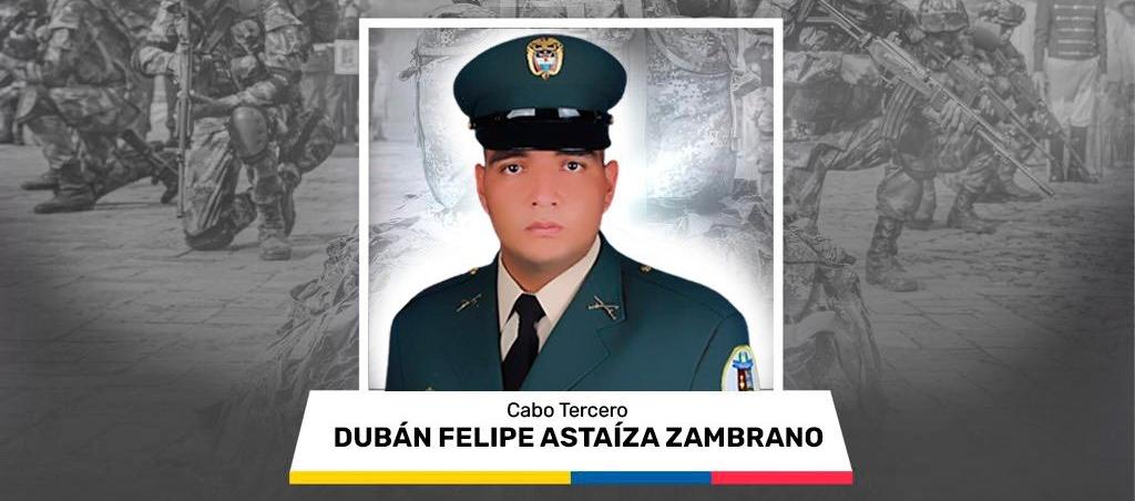 Dubán Felipe Astaiza Zambrano, uniformado asesinado.