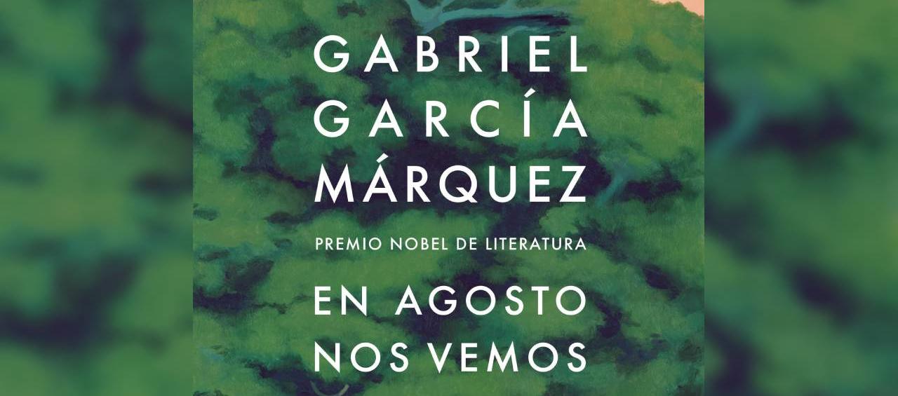 'En agosto nos vemos', libro de Gabriel García Márquez.