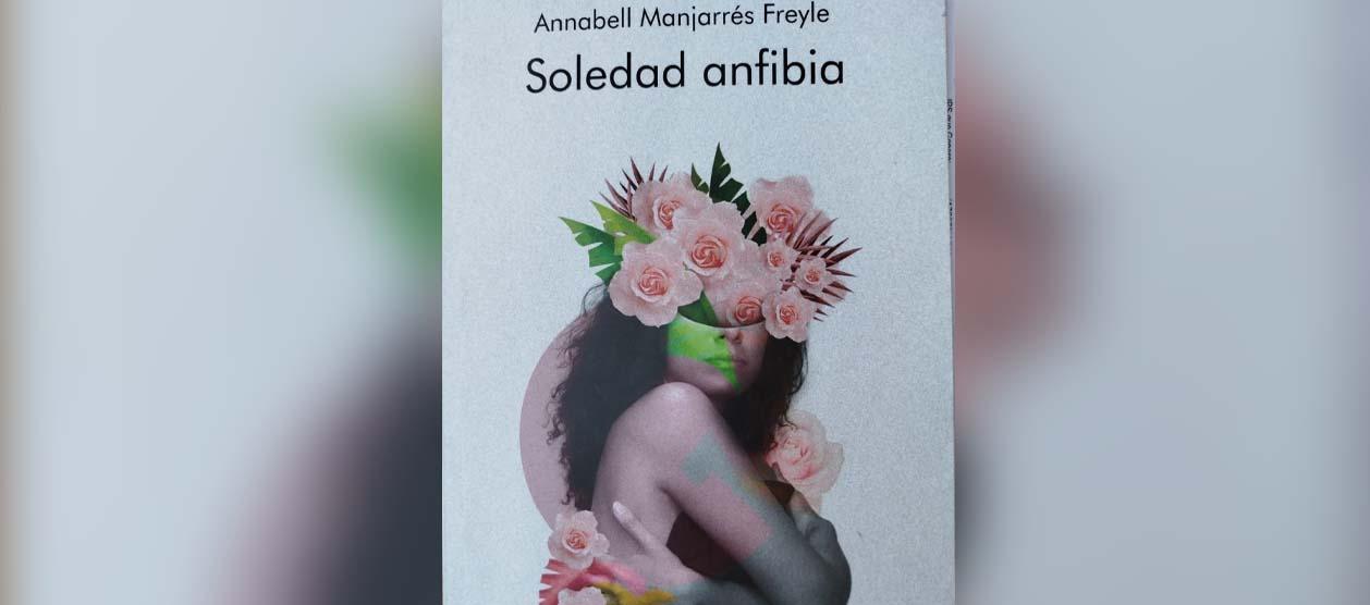 “Soledad anfibia", de Annabell Manjarrés Freyle.