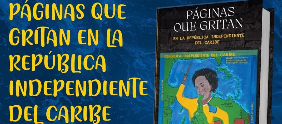 Obra "Páginas que gritan en la República Independiente del Caribe. 