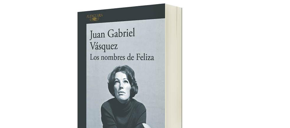 Portada del libro “Los nombres de Feliza”, de Juan Gabriel Vásquez.