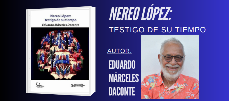 Libro “Nereo López Testigo de su tiempo”, de Eduardo Márceles Daconte.