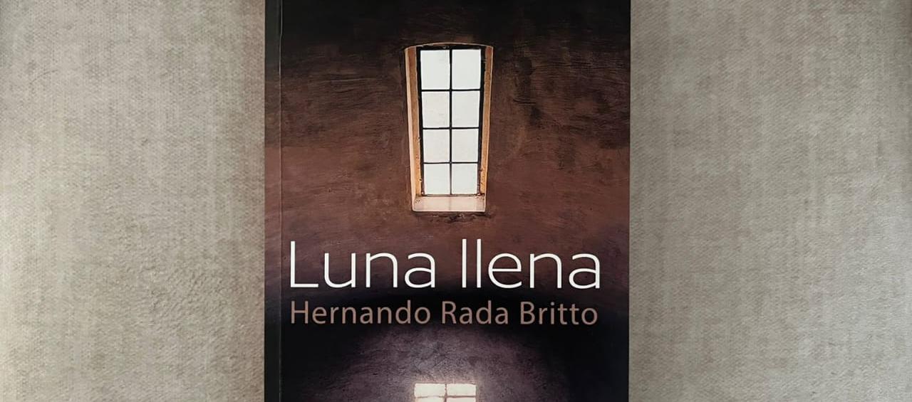 'Luna llena' del escritor Hernando Rada Brito. 
