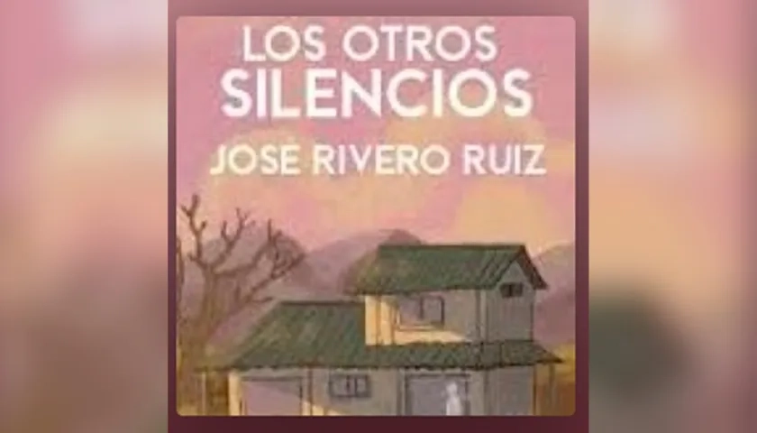 Los otros silencios de José Rivero Ruiz.