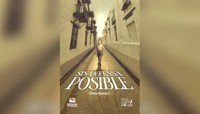 'Sin defensa posible', novela de Clinton Ramírez.