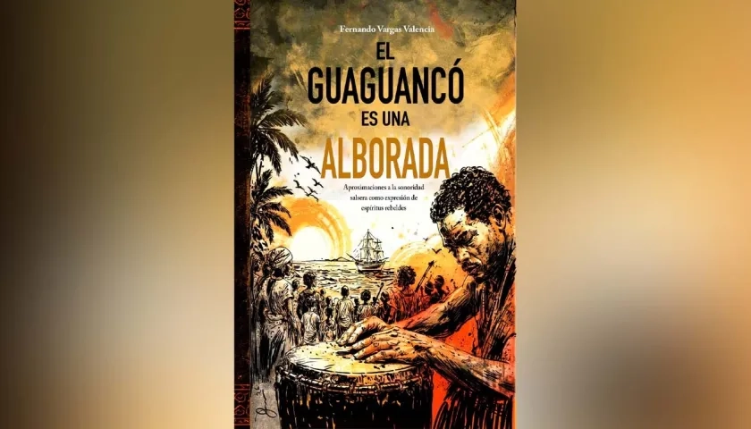 Portada del libro 'El guaguancó es una alborada', de Fernando Vargas Valencia.