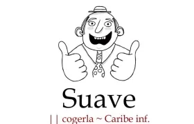 Cogerla suave es una expresión del Caribe colombiano.