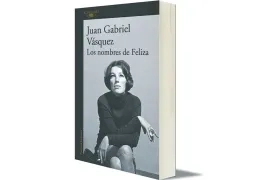Portada del libro “Los nombres de Feliza”, de Juan Gabriel Vásquez.