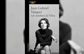  “Los nombres de Feliza”, de Juan Gabriel Vásquez.