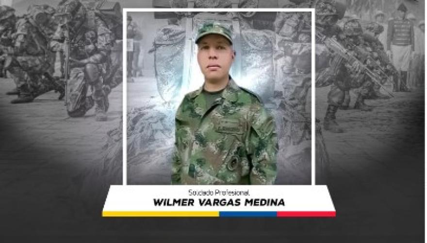 El soldado Wilmer Vargas Molina, muerto en atentado de disidencias de FARC.