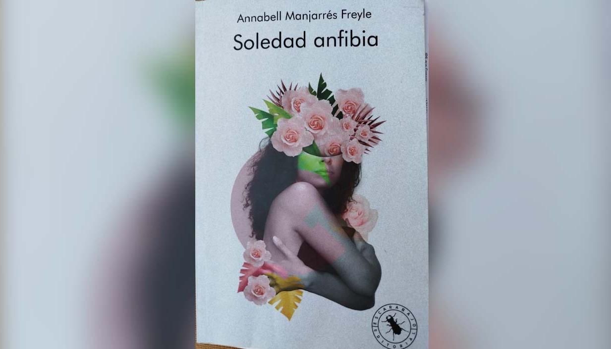 “Soledad anfibia", de Annabell Manjarrés Freyle.