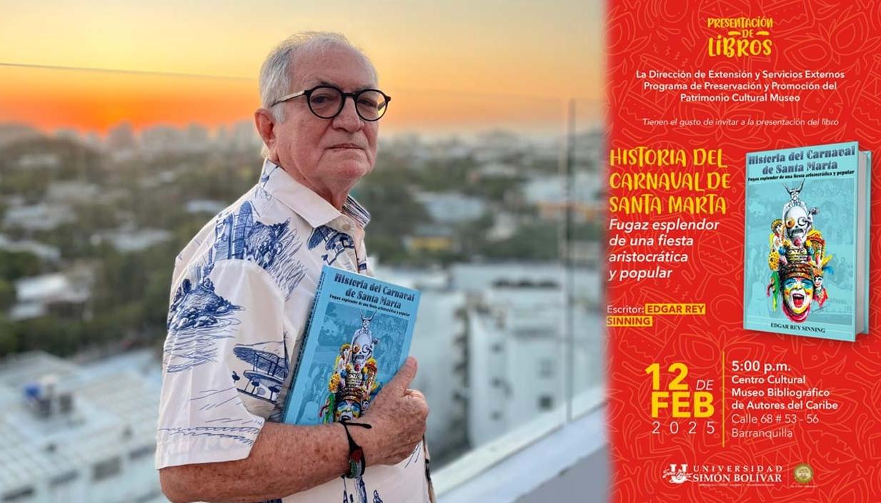 “Historia del carnaval de Santa Marta. Fugaz esplendor de una fiesta aristocrática y popular”, del escritor Edgar Rey Sinning.