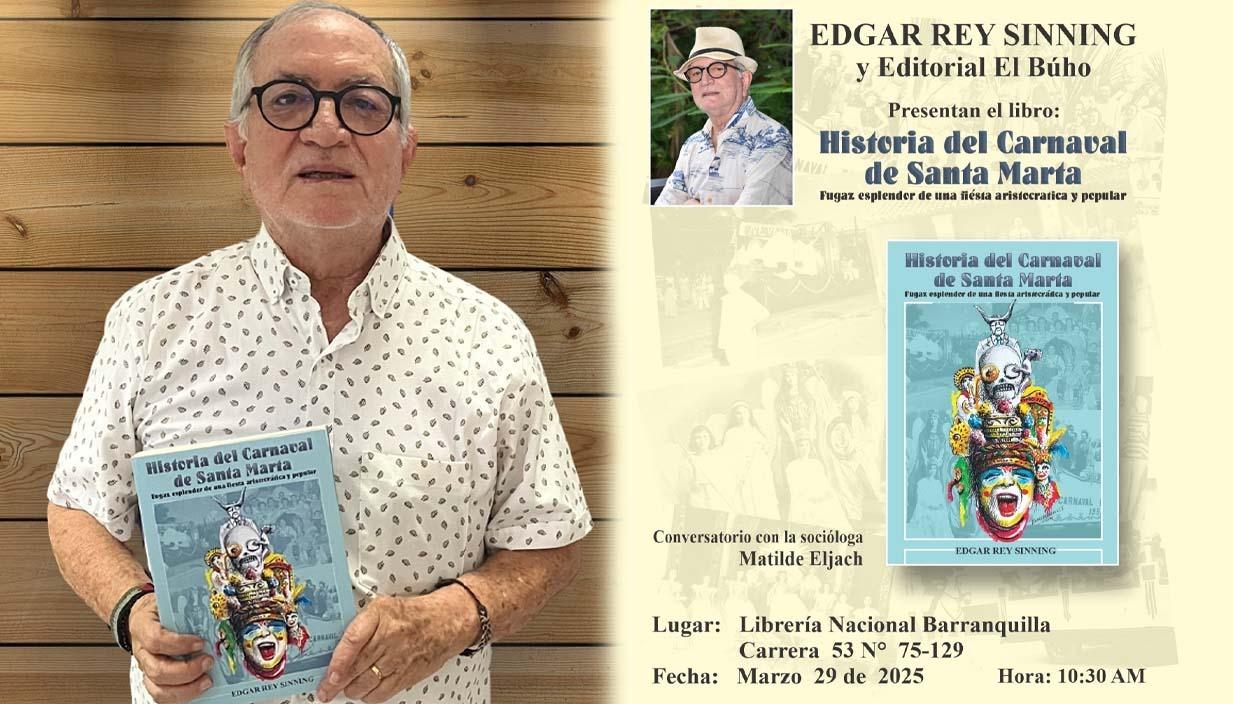 “Historia del Carnaval de Santa Marta. Fugaz esplendor de una fiesta aristocrática y popular” de Edgar Rey Sining.