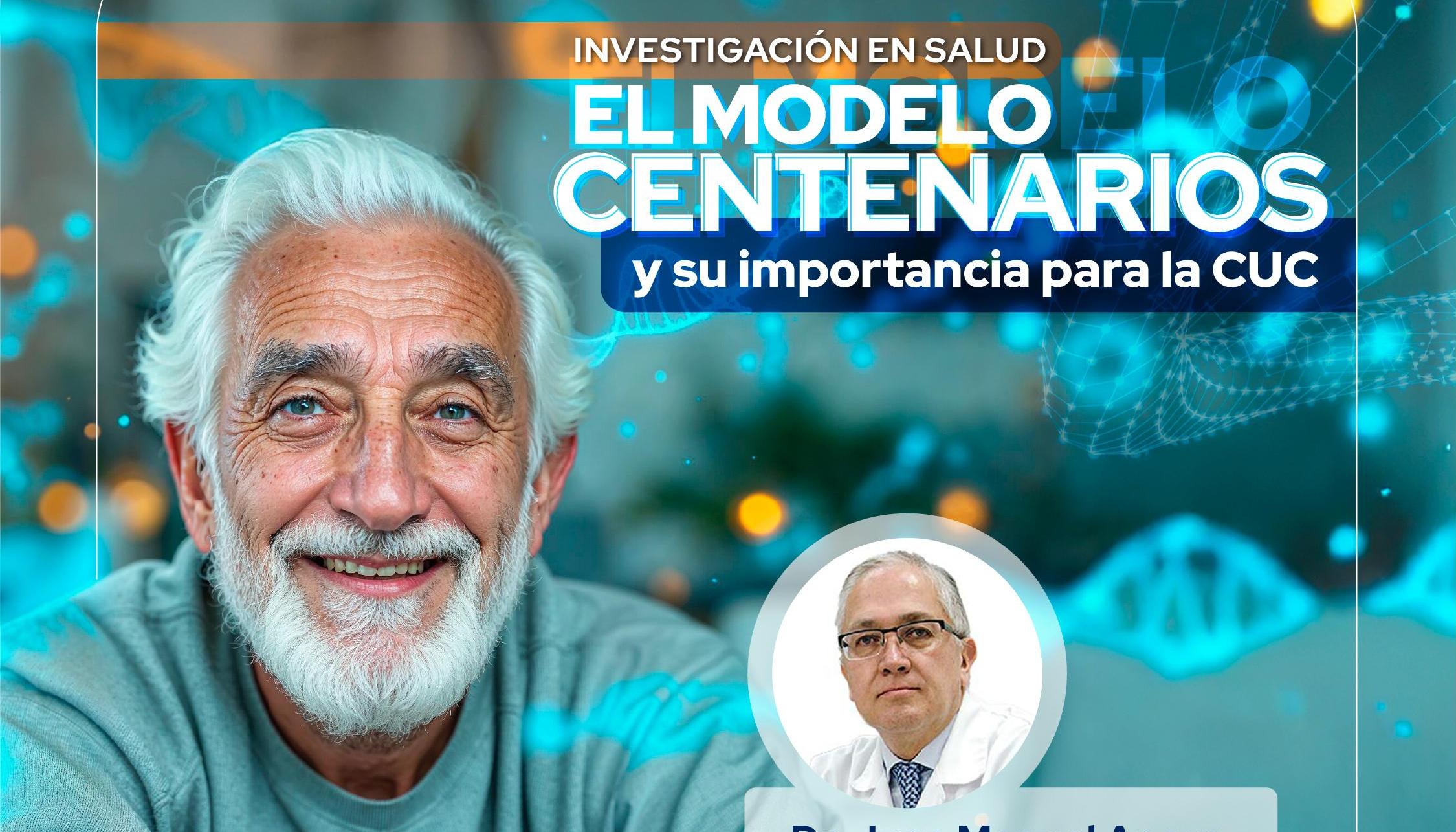 Investigación en Salud. El Modelo Centenarios y su Importancia para la CUC.