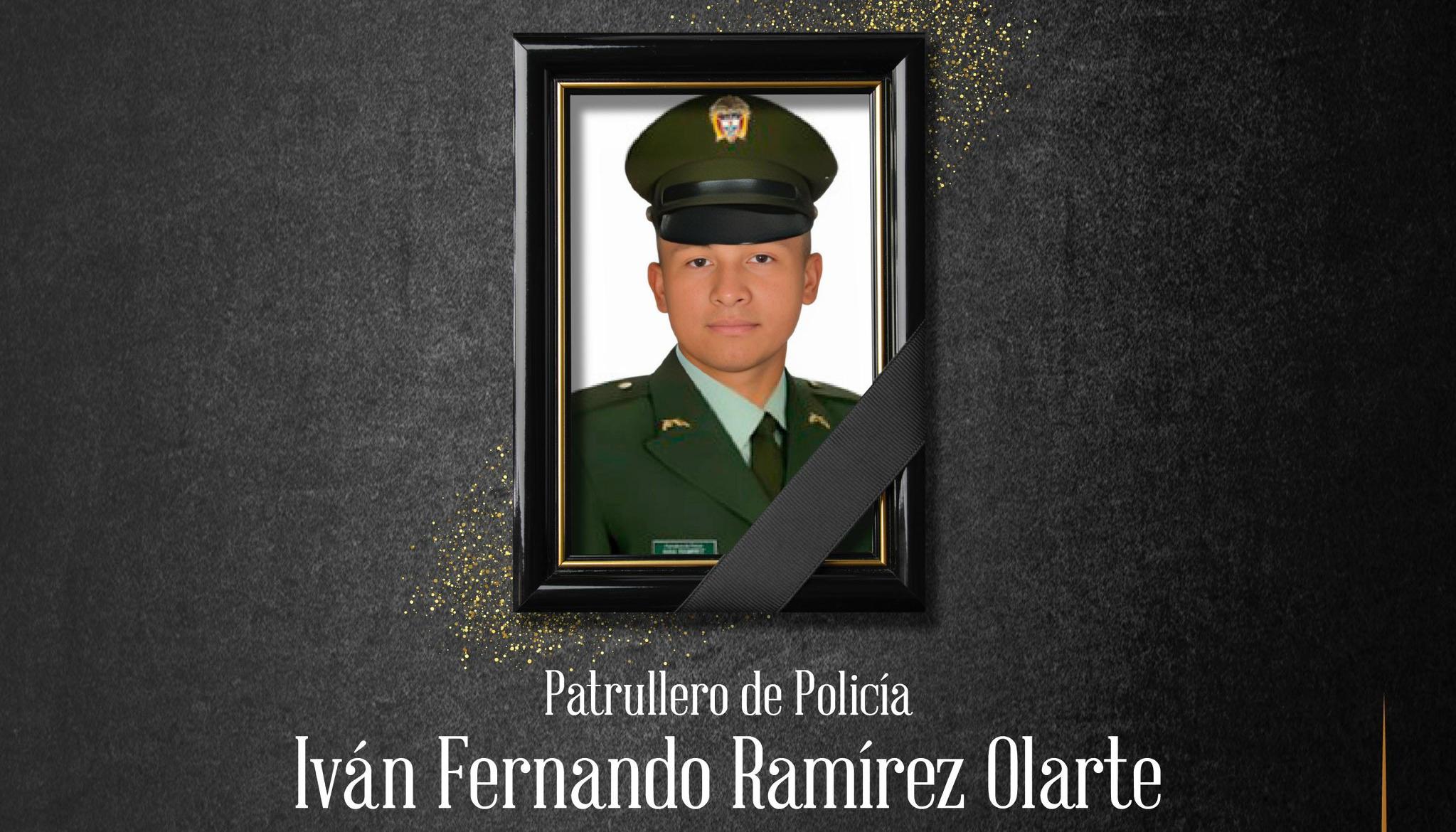 El patrullero Iván Fernando Ramírez Olarte.
