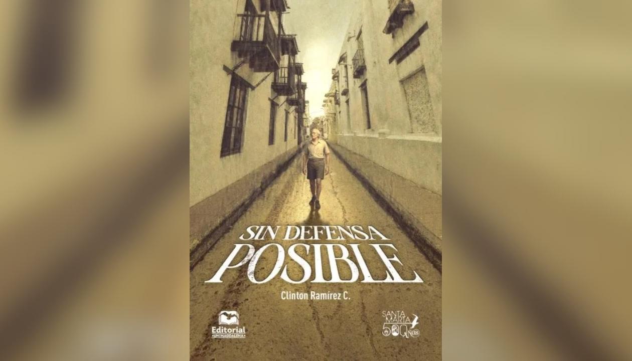 'Sin defensa posible', novela de Clinton Ramírez.