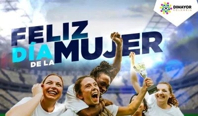 Felicitación de la Dimayor, a las mujeres. 