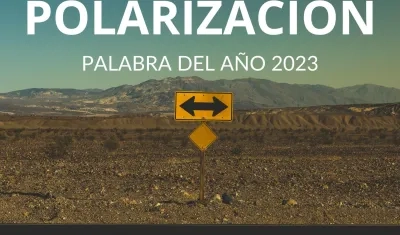 Polarización, palabra del año 2023.