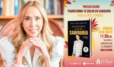 “Transforma tu dolor en sabiduría” de Paula López Espinosa.
